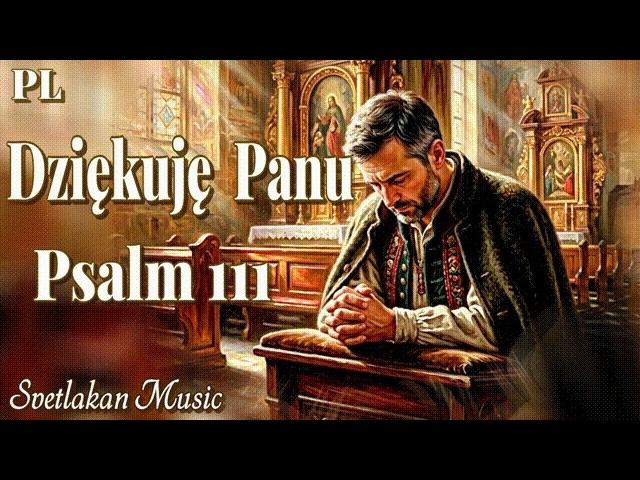 (PL) Pieśń Duchowa  Z Całego Serca Dziękuję Panu  Psalm 111