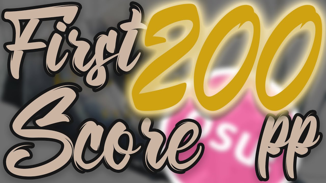 MY FIRST 200 PP SCORE!