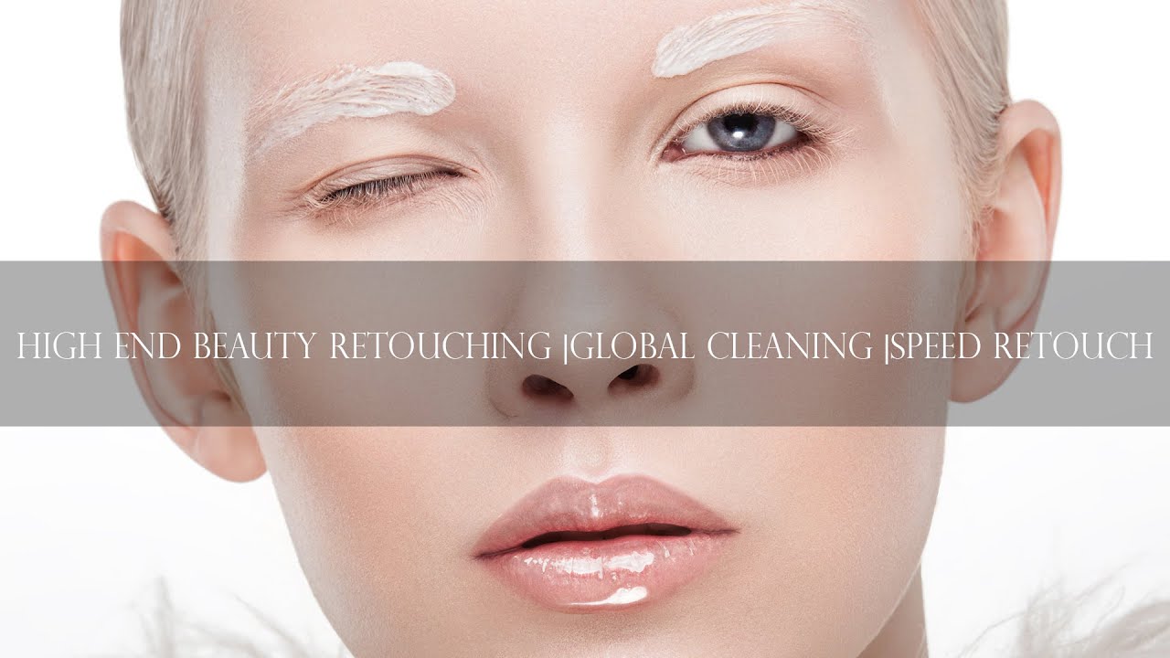 High End Beauty Retouching |Global Cleaning |Speed Retouch