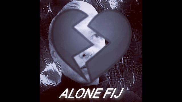 ALONE FIJ