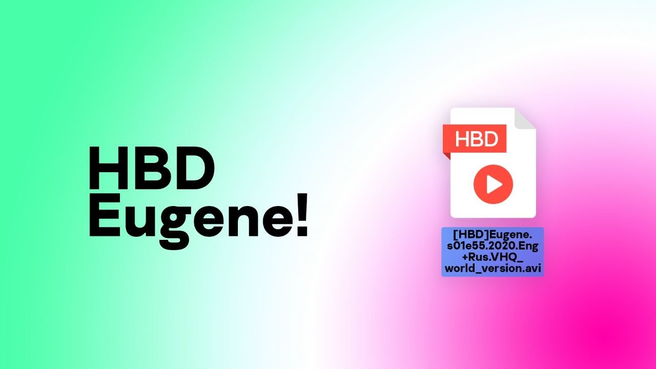 [HBD]Eugene.s01e55.2020.Eng+Rus.VHQ_world_version.avi