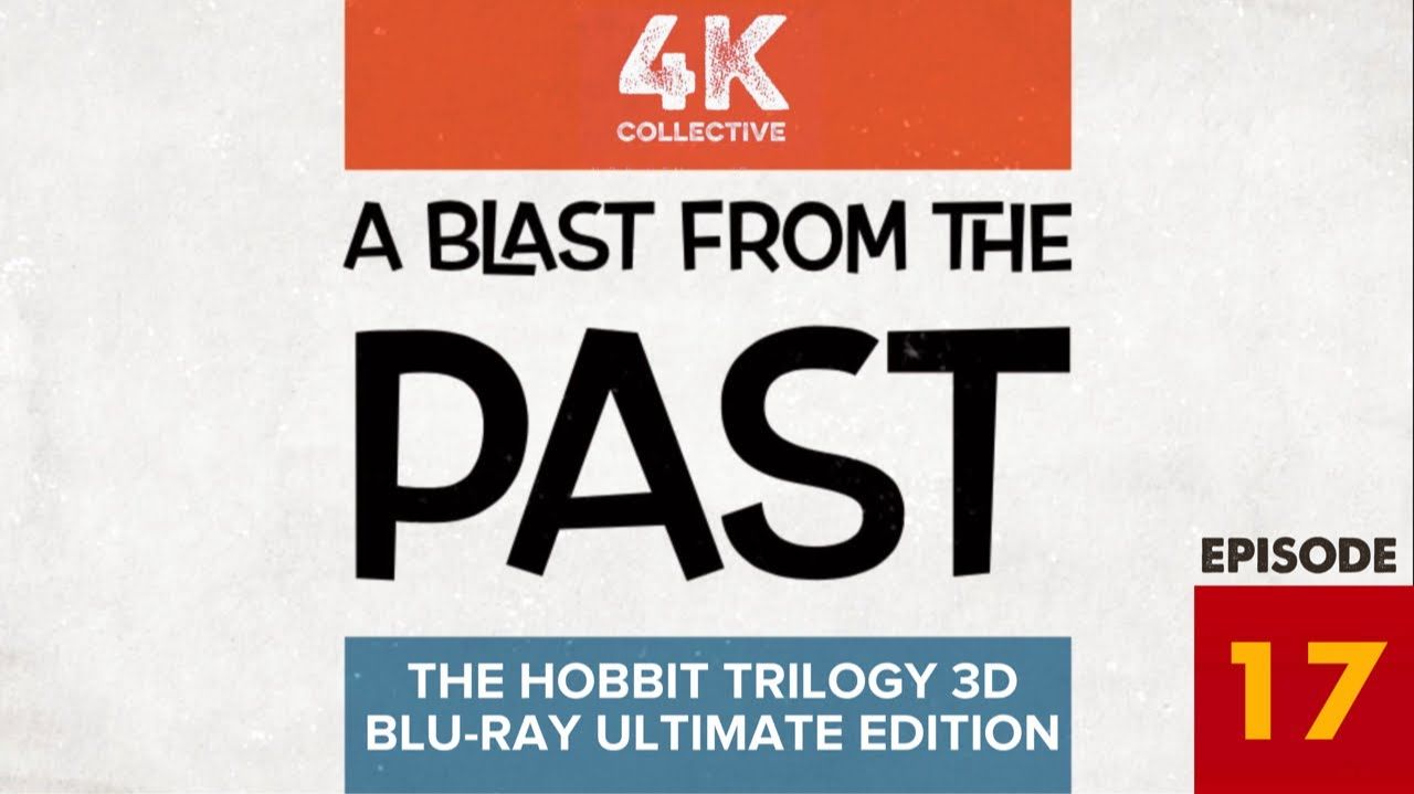 «Привет из прошлого», выпуск 17: Трилогия «Хоббит» — 3D Blu-ray Ultimate Edition