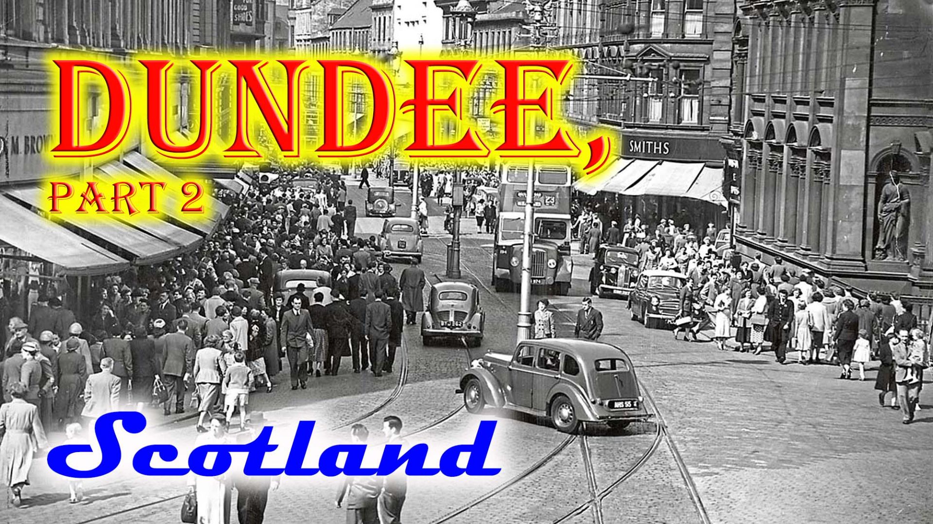 Старые фотографии Данди, часть 2, Шотландия - Old Photos Of Dundee, Part 2, Scotland