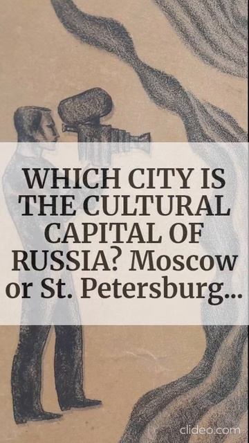 WHICH CITY IS THE CULTURAL CAPITAL OF RUSSIA - St. Petersburg Or Moscow?