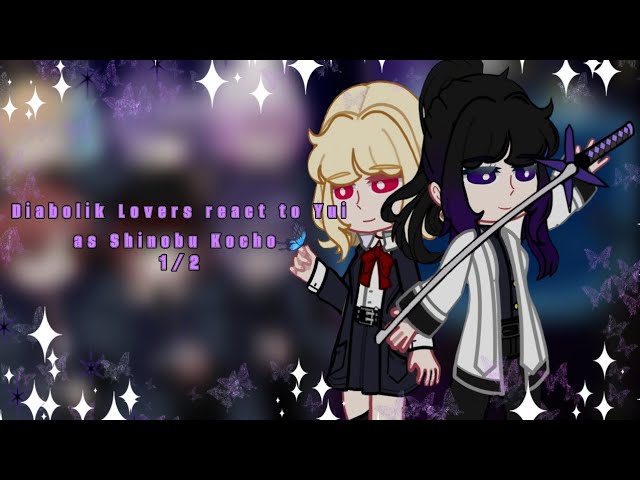 |2X|Diabolik Lovers React To Yui As Shinobu Kocho🦋 1/2 #ShinobuKocho #DiabolikLovers #YuiKamori