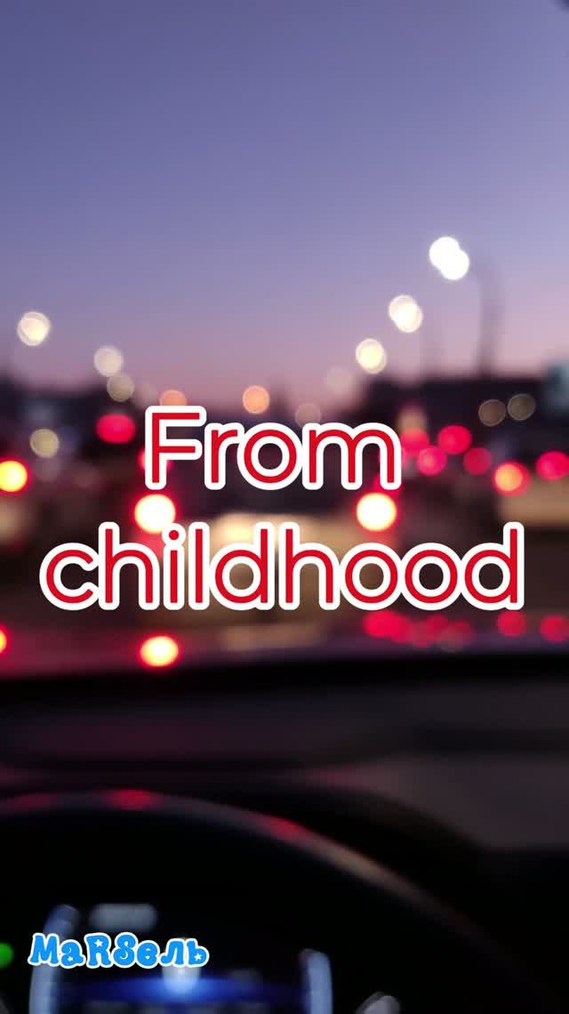 From childhood
