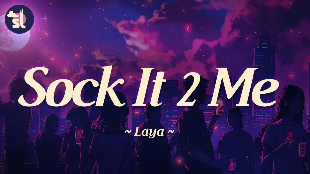 LAYA - Sock It To Me