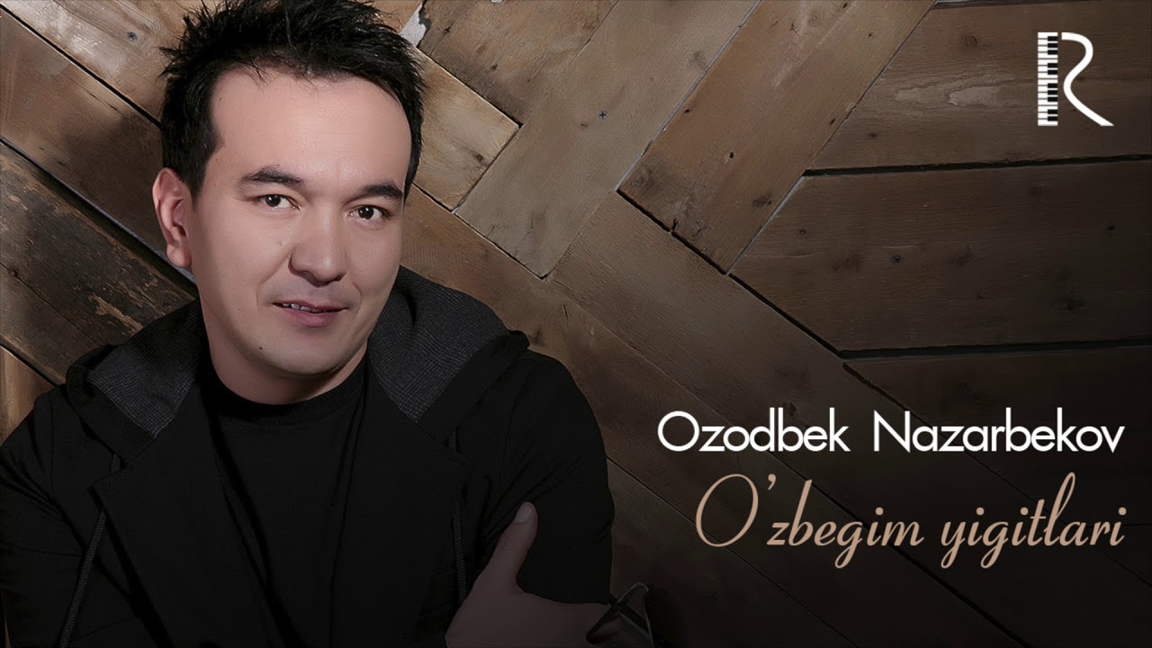 Ozodbek Nazarbekov - O'zbegim Yigitlari | Озодбек Назарбеков - Узбегим йигитлари (music Version)