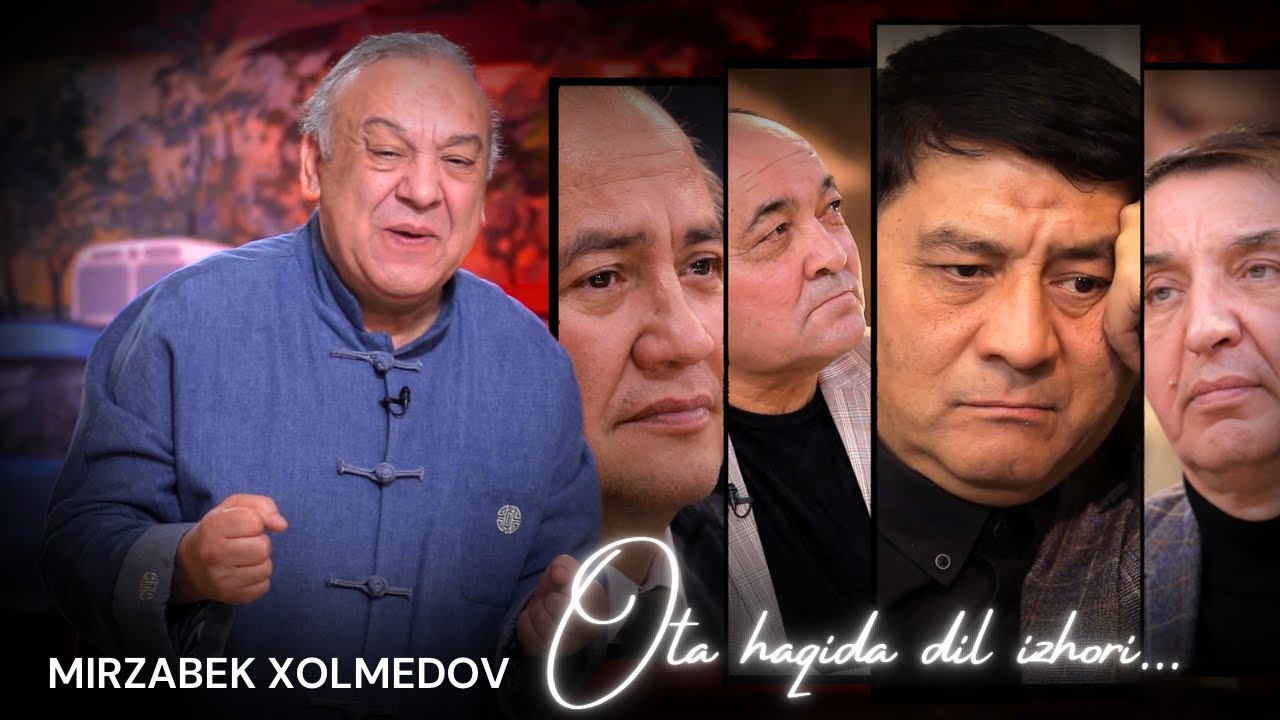 Mirzabek Xolmedov - Ota haqida dil izhori