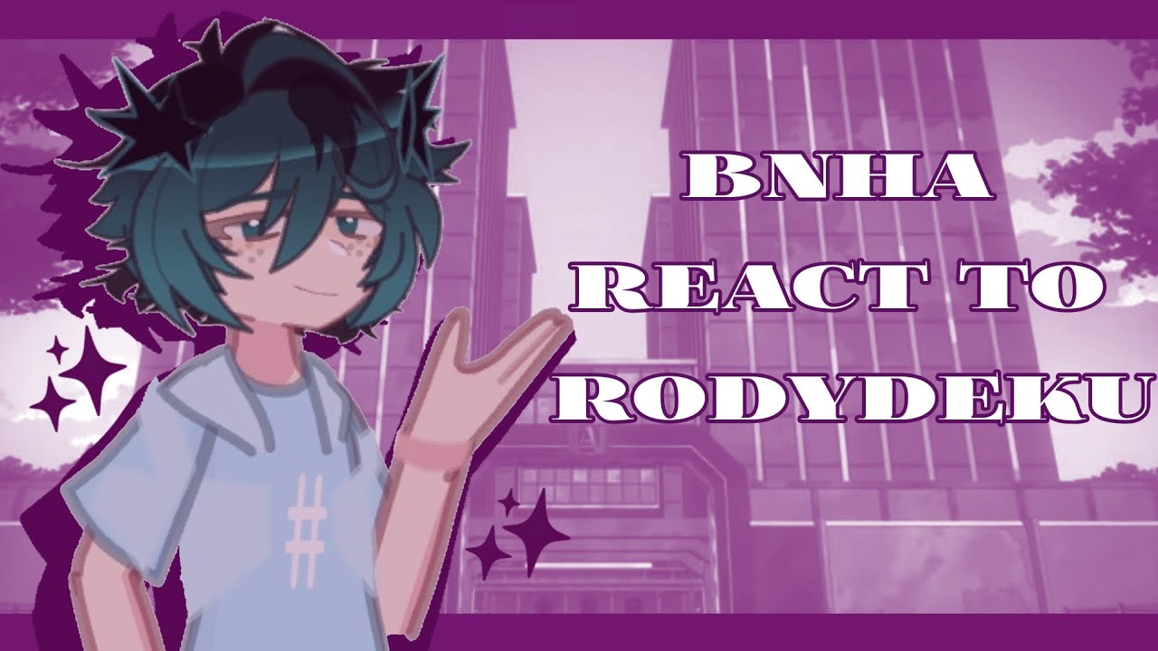 BNHA React To RODYDEKY /engrus