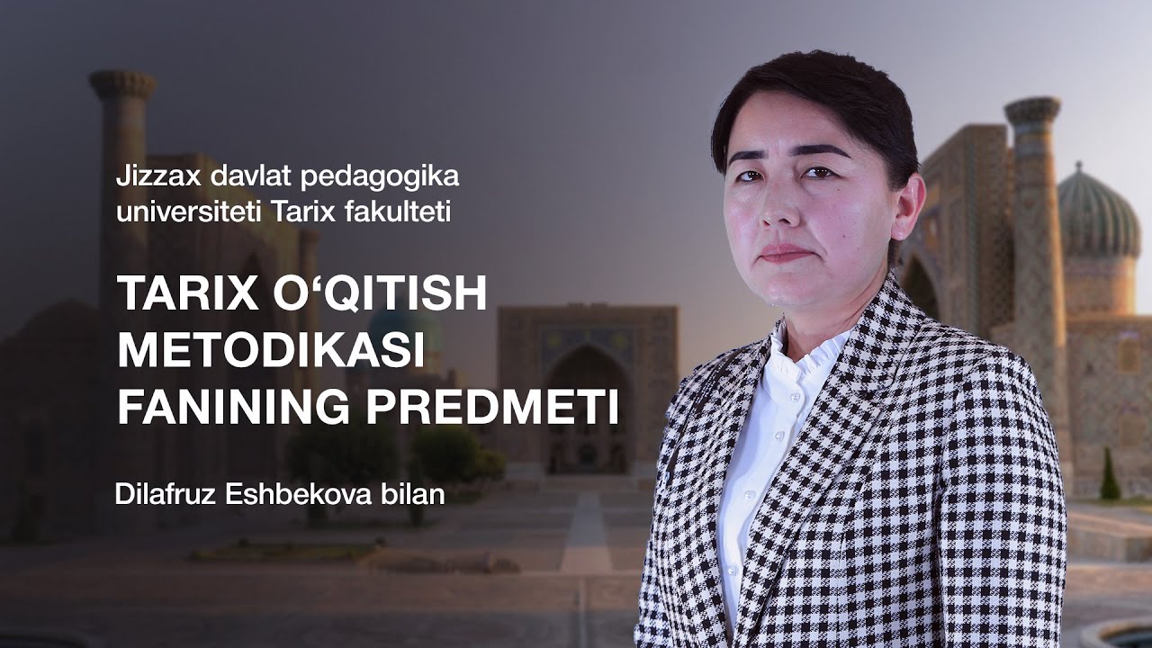 Tarix Fakulteti Dilafruz Eshbekova. Mavzu: Tarix O’qitish Metodikasi Fanining Predmeti.