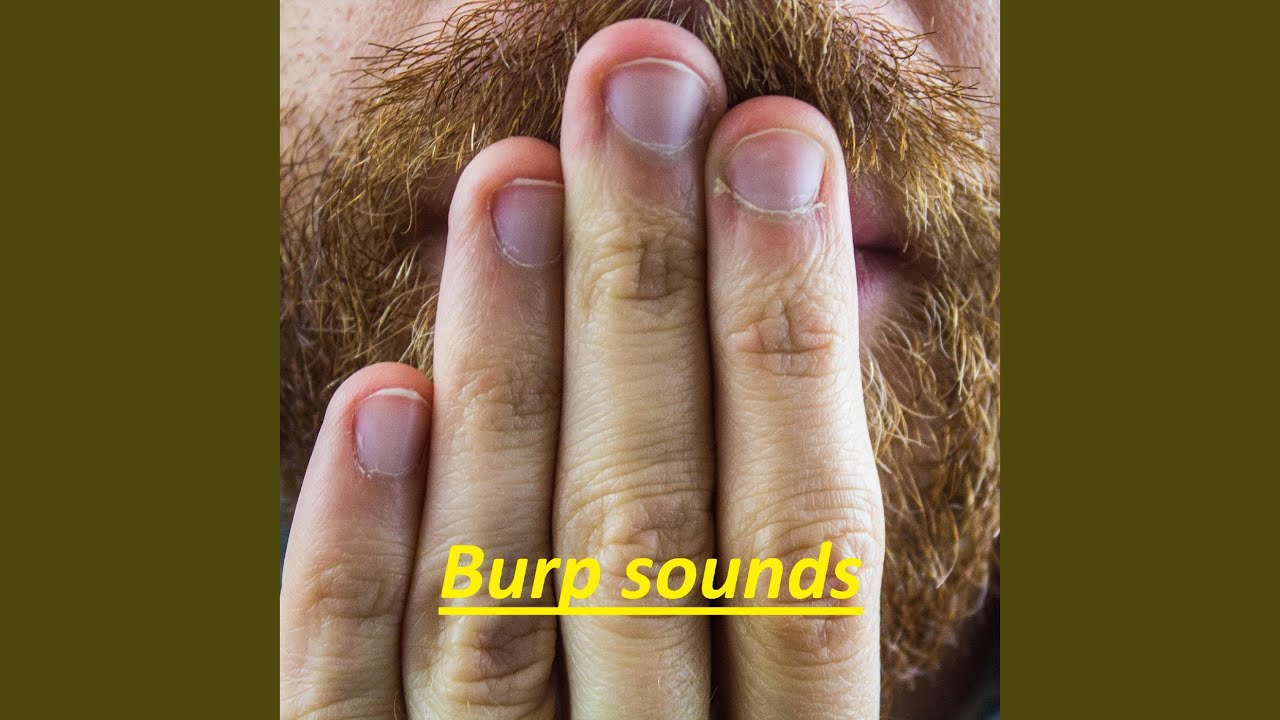 Burping Is Loud