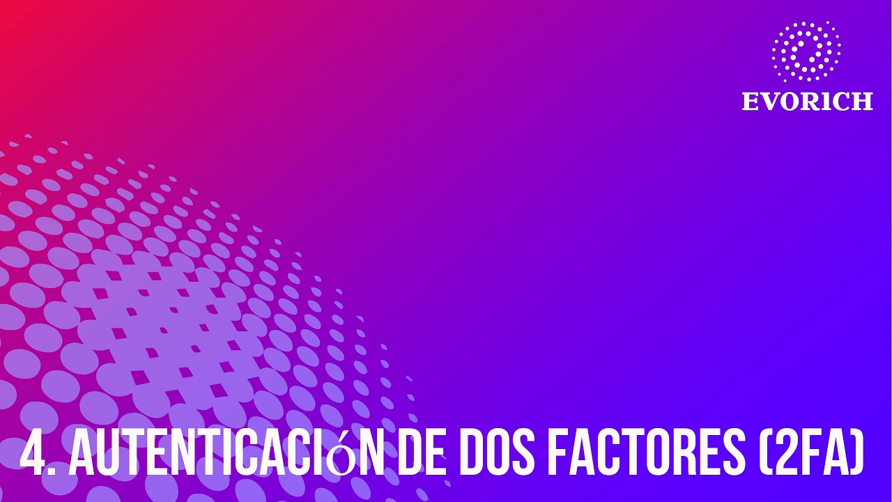 4. Autenticación De Dos Factores (2FA)