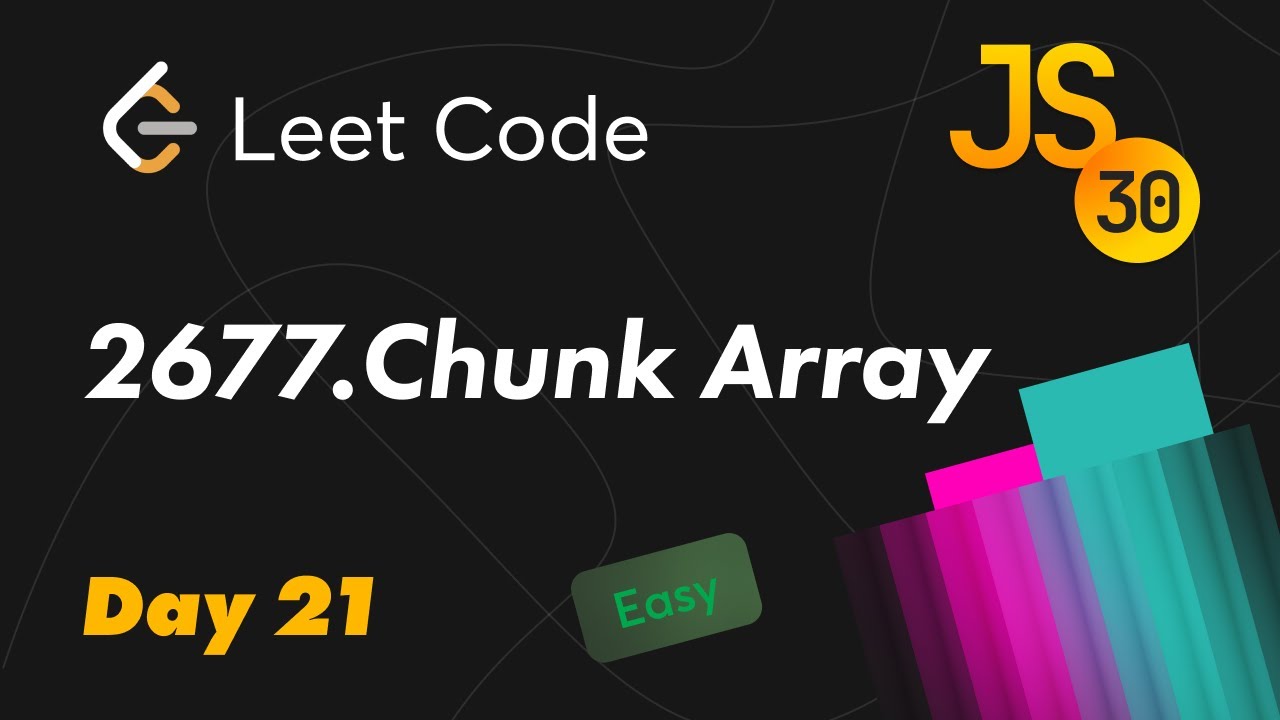 2677. Chunk Array - Leetcode Easy. 30 Days of JavaScript  День 21  Разбить массив на подмассивы
