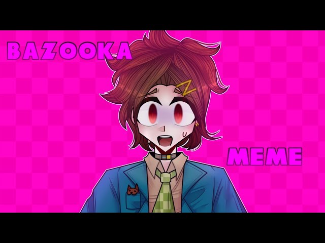 BAZOOKA | Animation Meme (Sara, Joe, YTTD SPOILER)FW, Little Old