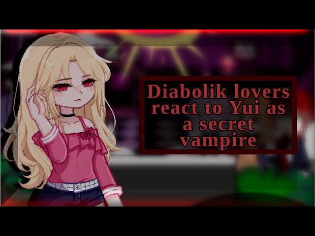 2X! Diabolik Lovers React To Yui As A Secret Vampire/ Дьявольские возлюбленные реакция на секрет Юи