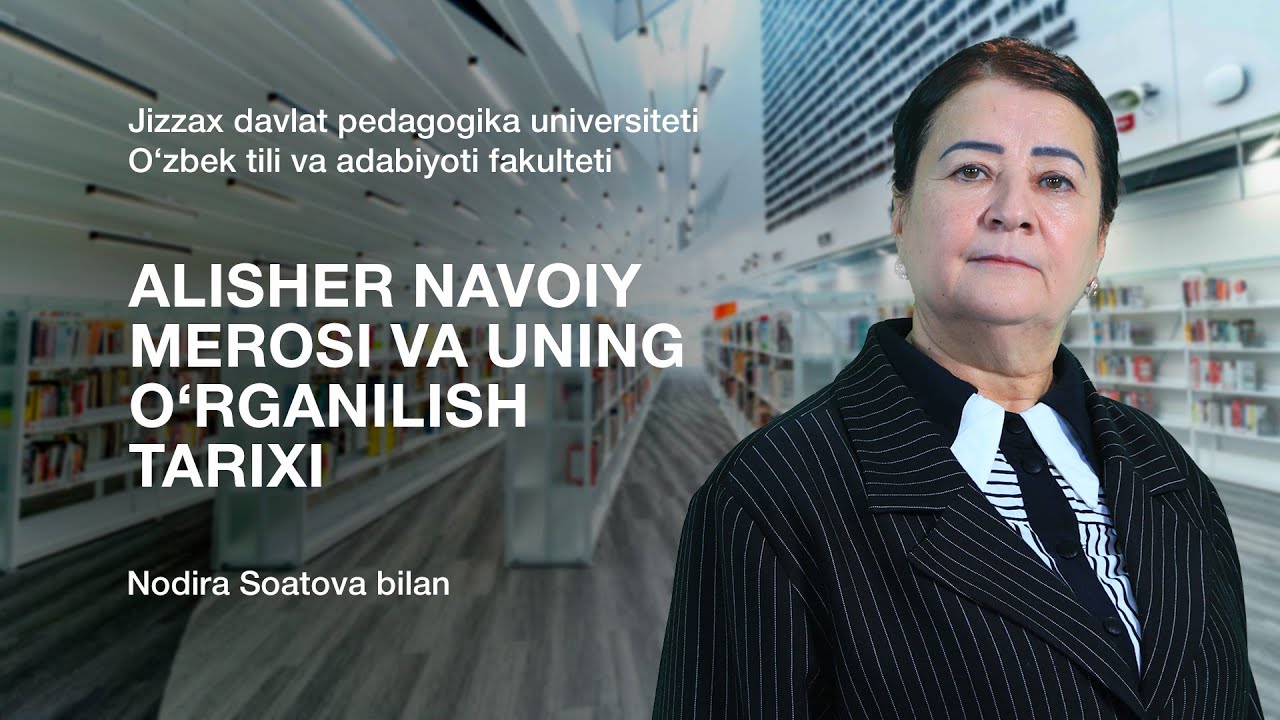 Nodira Soatova. 1-Mavzu: Alisher Navoiy Merosi Va Uning O‘rganilish Tarixi.