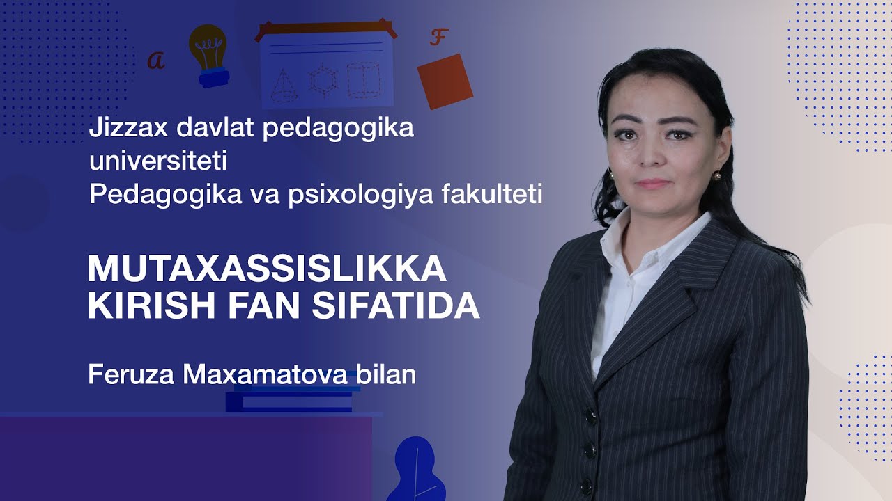 Pedagogika Va Psixologiya Fakulteti Feruza Maxamatova. Mavzu: Mutaxassislikka Kirish Fan Sifatida.