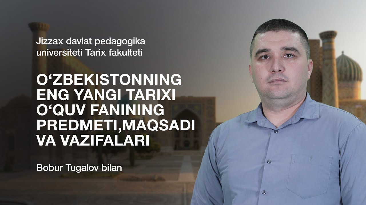 Bobur Tugalov 1-Mavzu:O‘zbekistonning Eng Yangi Tarixi O‘quv Fanining Predmeti,maqsadi Va Vazifalari