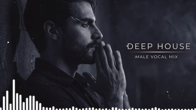 Beyond the Silence ｜ Deep House, Male Vocal, Emotional Mix, Chillout 2026