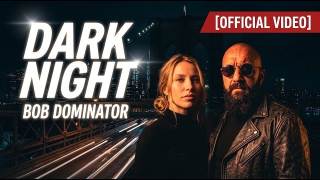 Bob Dominator - Dark Night [Official Music Video]