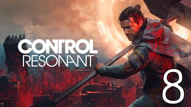 Прохождение CONTROL Resonant #8 Повторения и Версии
