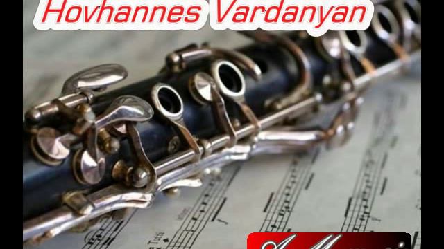 Avandakan Harsi Par - Hovhannes Vardanyan -  /Հովհաննես Վարդանյան - Հարսի պար , շարան/ կլարնետ