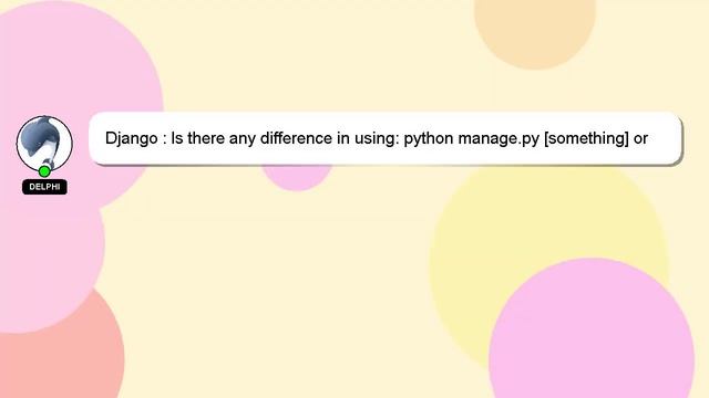 Django : Is there any difference in using: python manage.py [something] or ./manage.py [something] смотреть онлайн