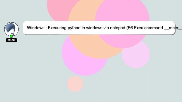 Windows : Executing python in windows via notepad (F6 Exec command __main__ error) смотреть онлайн