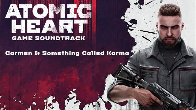 Atomic Heart || Carmen & Something Called Karma смотреть онлайн