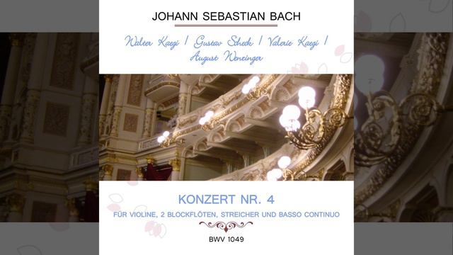 Konzert Nr. 4 - für Violine, 2 Blockflöten, Streicher und Basso continuo G Major, BWV 1049:... смотреть онлайн
