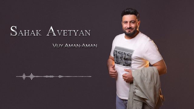 Sahak Avetyan - Vuy Aman Aman