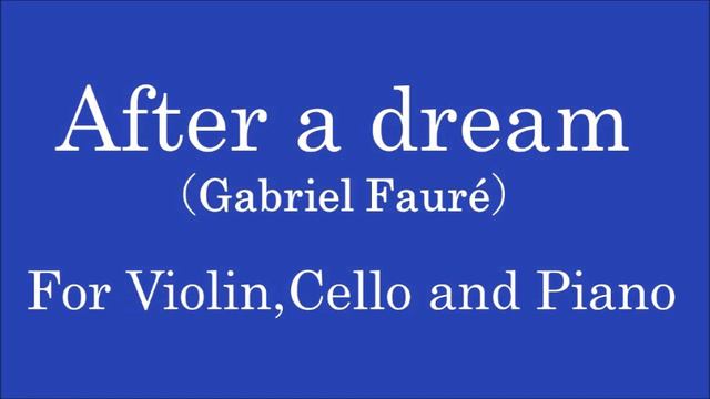 After a dream（G.Fauré）／For Piano Trio