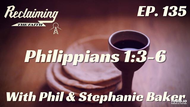Reclaiming The Faith Podcast 135 - Philippians 1:3-6 смотреть онлайн