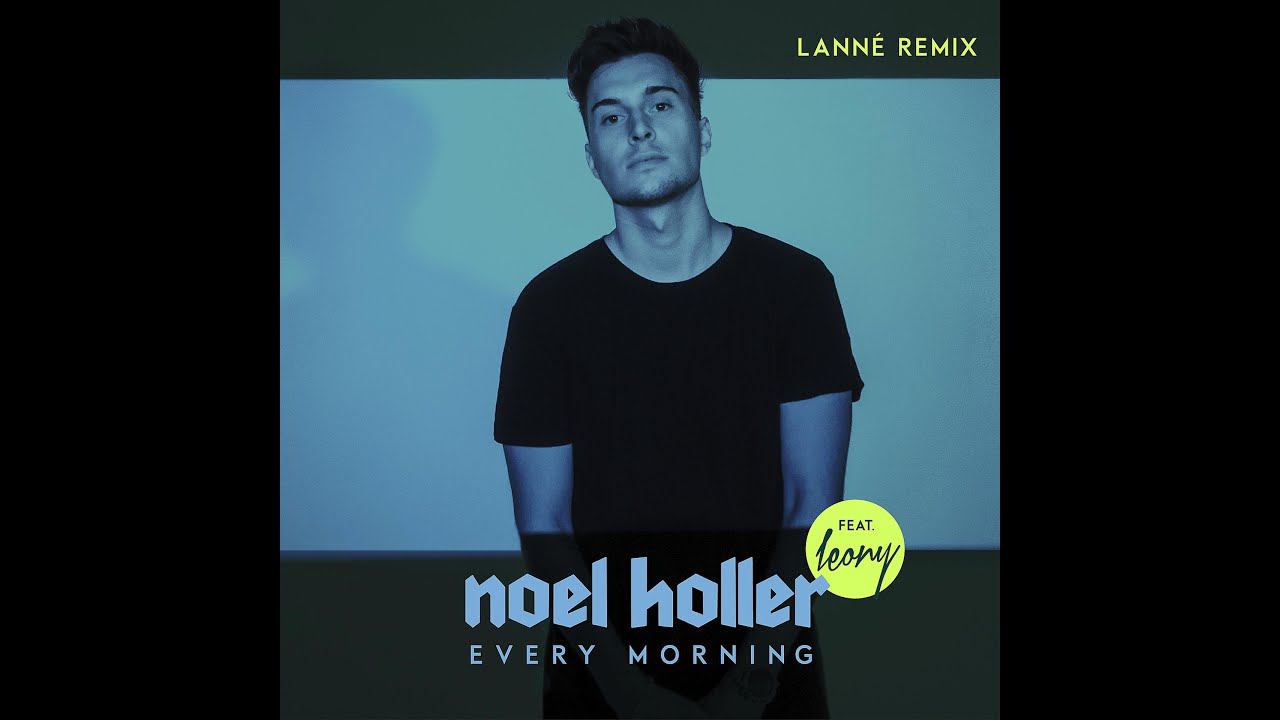 Noel Holler, Leony, LANNÉ - Every Morning LANNÉ Remix (Visualization | After Effects)