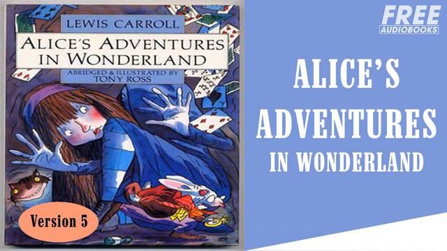 Alice's Adventures in Wonderland version 5 dramatic reading 25 - Free AudioBooks Full Length смотреть онлайн