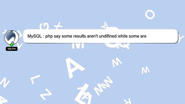 MySQL : php say some results aren't undifined while some are смотреть онлайн