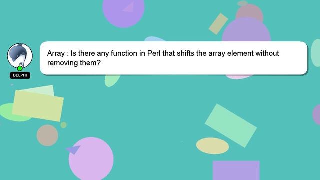 Array : Is there any function in Perl that shifts the array element without removing them? смотреть онлайн