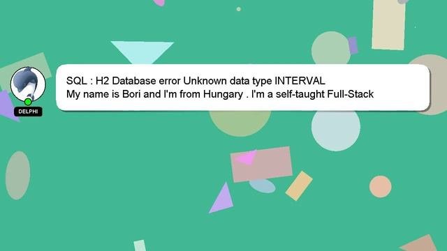 SQL : H2 Database error Unknown data type INTERVAL смотреть онлайн