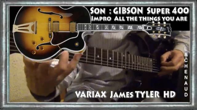 JAMES TYLER JTV 89 VARIAX HD son GIBSON super 400 JAZZ All the things you are смотреть онлайн