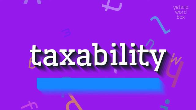 TAXABILITY - HOW TO PRONOUNCE IT? #taxability