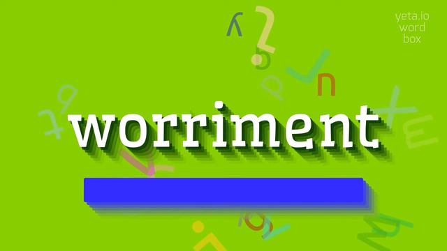 WORRIMENT - HOW TO SAY WORRIMENT? #worriment смотреть онлайн