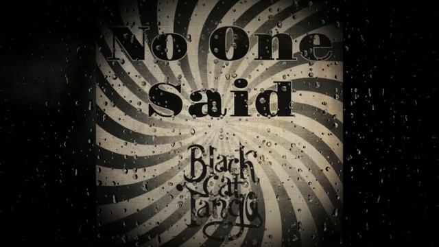 Black Cat Tango - No One Said смотреть онлайн