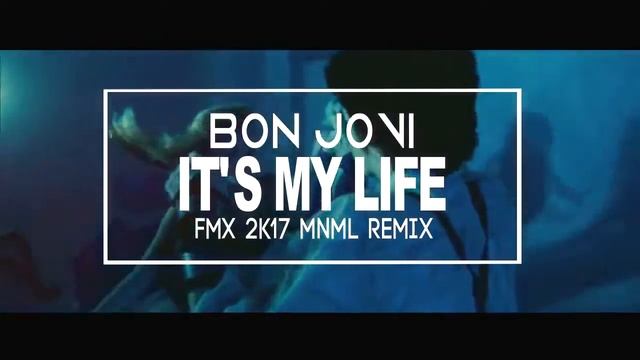 Bon Jovi It's My Life FMX 2k17 MNML Remix смотреть онлайн