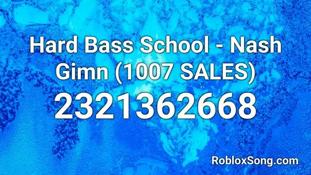 Hard Bass School - Nash Gimn (1007 SALES) Roblox ID - Music Code смотреть онлайн