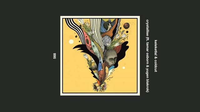 keleketla! & coldcut _ crystallise (ft. tamar osborn & yugen blakrok) смотреть онлайн