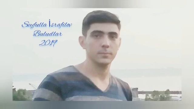 Seyfulla İsrafilov - Buludlar 2019 смотреть онлайн