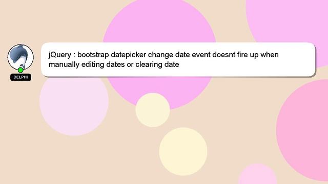 jQuery : bootstrap datepicker change date event doesnt fire up when manually editing dates or clear смотреть онлайн