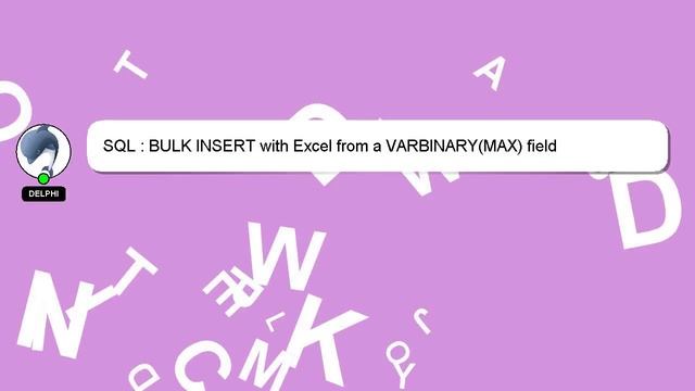 SQL : BULK INSERT with Excel from a VARBINARY(MAX) field смотреть онлайн