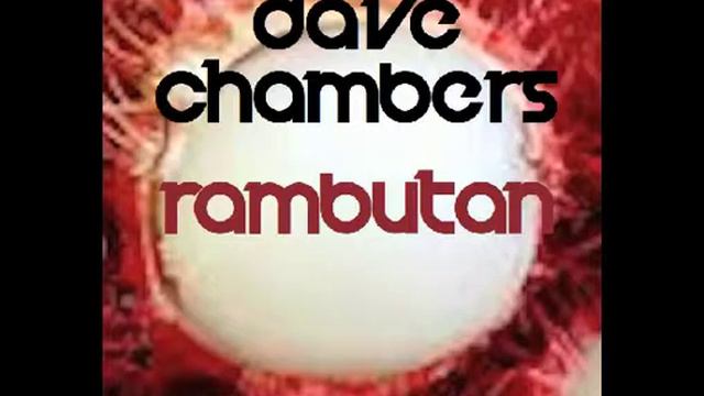 Dave Chambers - Rambutan смотреть онлайн